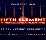 PIXELATED 10.0: FIFTH ELEMENT – A NERDCORE VALENTINE